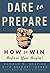 Dare to Prepare: How to Win Before You Begin!
