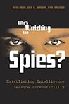 Who's Watching the Spies?: Establishing Intelligence Service Accountability