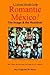 Romantic Mexico!: The Image & the Realities!