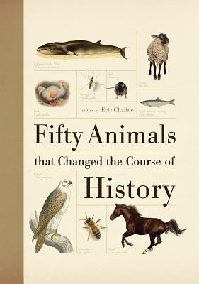 Fifty Animals that Changed the Course of History (Hardcover)