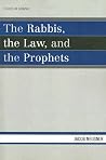 The Rabbis, the Law, and the Prophets (Studies in Judaism) The Rabbis, the Law, and the Prophets (Studies in Judaism)