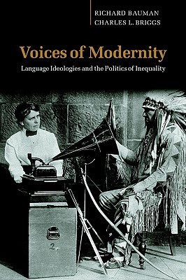 Voices of Modernity: Language Ideologies and the Politics of Inequality (Studies in the Social and Cultural Foundations of Language, Series Number 21) (Volume 0)