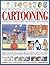The Practical Encyclopedia of Cartooning: Learn to draw cartoons step by step with over 1500 illustrations
