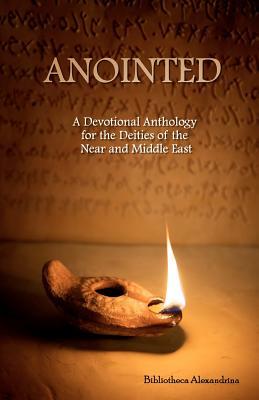 Anointed: A Devotional Anthology for the Deities of the Near and Middle East (Paperback)