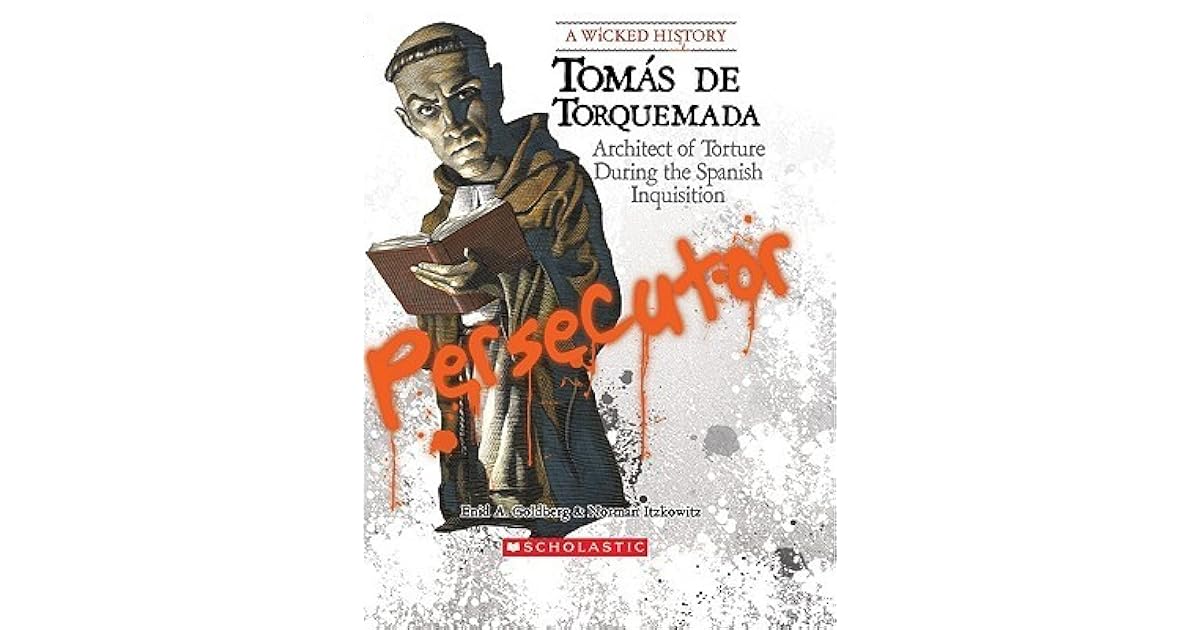 Tomas de Torquemada Architect of Torture During the Spanish