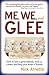 Me, We, and Glee: how to have a great attitude, work as a team and keep your sense of humor