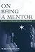 On Being a Mentor: A Guide ...