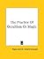 The Practice of Occultism or Magic