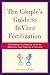 The Couple's Guide To In Vitro Fertilization by Liza Charlesworth The Couple's Guide To In Vitro Fertilization by Liza Charlesworth