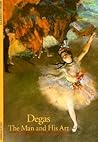 Degas: The Man and His Art (Discoveries)