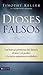 Dioses Falsos by Timothy J. Keller