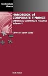 Handbook of Corporate Finance: Empirical Corporate Finance (Volume 1) (Handbooks in Finance, Volume 1) Handbook of Corporate Finance: Empirical Corporate Finance (Volume 1) (Handbooks in Finance, Volume 1)