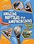 Amazing Reptiles and Amphibians (Amazing Life Cycles)
