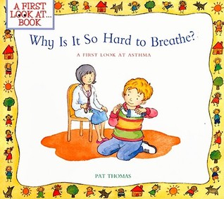 Why Is It So Hard to Breathe?: A First Look At Asthma (Paperback)