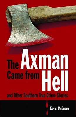 The Axman Came from Hell and Other Southern True Crime Stories (Paperback)