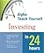 Alpha Teach Yourself Investing in 24 Hours
