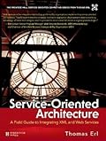 Service-Oriented Architecture: A Field Guide to Integrating XML and Web Services