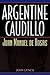 Argentine Caudillo: Juan Ma...