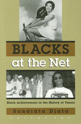 Blacks at the Net: Black Achievement in the History of Tennis, Volume Two (Sports and Entertainment)