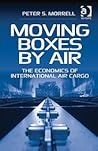 Moving Boxes by Air: The Economics of International Air Cargo
