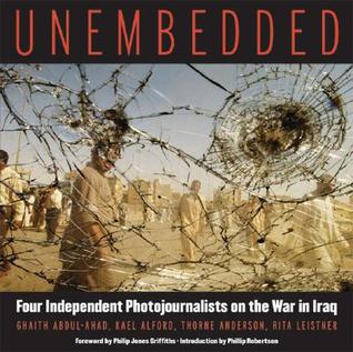 Unembedded: Four Independent Photojournalists on the War in Iraq (Paperback)