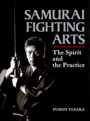Samurai Fighting Arts: The Spirit and the Practice (Hardcover)