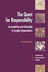 The Quest for Responsibility: Accountability and Citizenship in Complex Organisations (Theories of Institutional Design) The Quest for Responsibility: Accountability and Citizenship in Complex Organisations (Theories of Institutional Design)