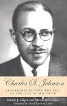 Charles S. Johnson: Leadership beyond the Veil in the Age of Jim Crow Charles S. Johnson: Leadership beyond the Veil in the Age of Jim Crow