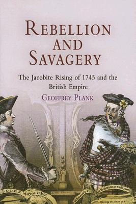 Rebellion and Savagery: The Jacobite Rising of 1745 and the British Empire (Hardcover)