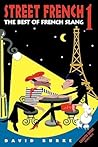 Street French 1: The Best of French Slang Street French 1: The Best of French Slang
