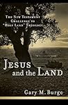 Jesus and the Land: The New Testament Challenge to "Holy Land" Theology