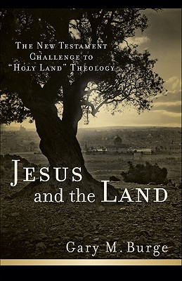 Jesus and the Land: The New Testament Challenge to "Holy Land" Theology (Paperback)