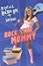Rock Star Mommy: My Life as a Rocker Mom