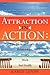 Attraction in Action: Your How to Guide to Relationships, Money, Work and Health