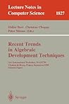 Recent Trends in Algebraic Development Techniques: 14th International Workshop, WADT '99, Chateau de Bonas, September 15-18, 1999 Selected Papers (Lecture Notes in Computer Science, 1827)