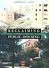Reclaiming Public Housing: A Half Century of Struggle in Three Public Neighborhoods Reclaiming Public Housing: A Half Century of Struggle in Three Public Neighborhoods