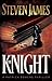 The Knight by Steven James