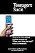 Teenagers Suck: What to do ...