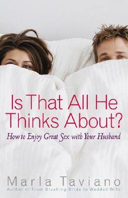 Is That All He Thinks About?: How to Enjoy Great Sex with Your Husband (Paperback)