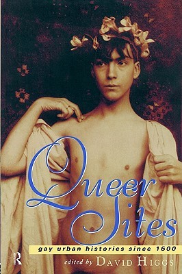Queer Sites: Gay Urban Histories Since 1600 (Paperback)