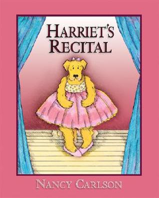 Harriet's Recital (Nancy Carlson's Neighborhood)