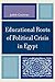 Educational Roots of Political Crisis in Egypt