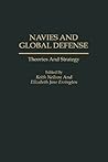 Navies and Global Defense: Theories and Strategy Navies and Global Defense: Theories and Strategy