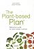 The Plant-Based Plan: Reference Guide for Plant-Based Nutrition