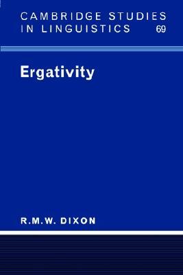 Ergativity (Cambridge Studies in Linguistics, Series Number 69)