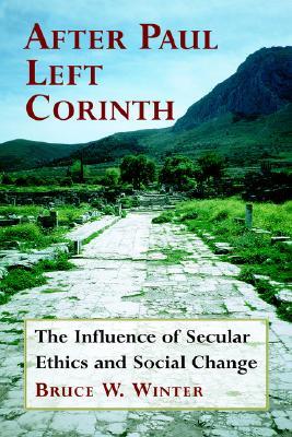 After Paul Left Corinth: The Influence of Secular Ethics and Social Change (Paperback)