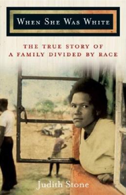 When She Was White: The True Story of a Family Divided by Race (Hardcover)