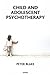 Child and Adolescent Psychotherapy by Peter Blake