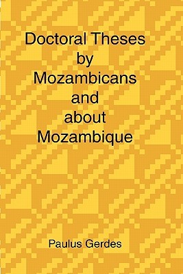 Doctoral Theses by Mozambicans and About Mozambique (Paperback)