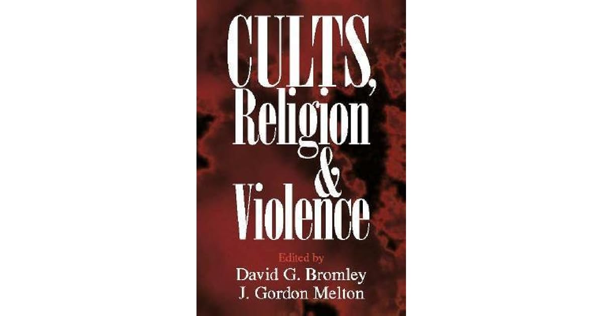 Cults, Religion, and Violence by David G. Bromley